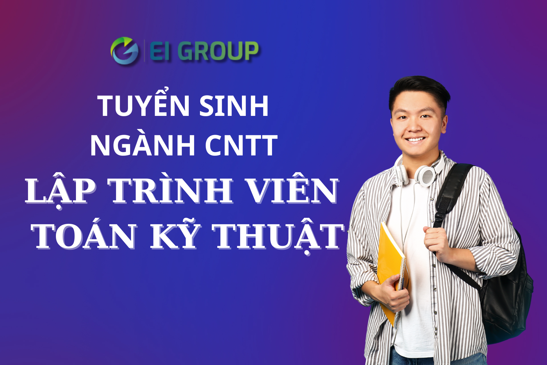 TUYỂN SINH NGÀNH CÔNG NGHỆ THÔNG TIN - LẬP TRÌNH VIÊN TOÁN KỸ THUẬT