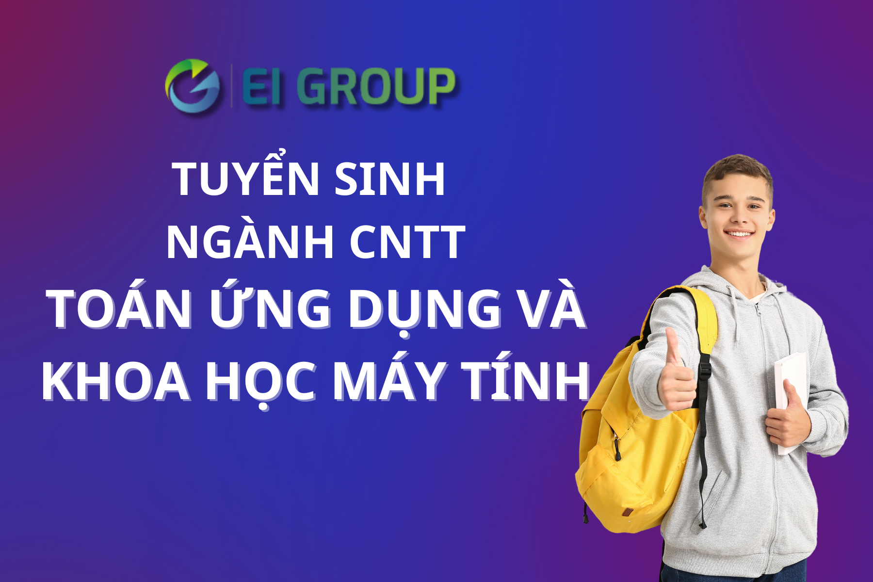 TUYỂN SINH NGÀNH CÔNG NGHỆ THÔNG TIN - TOÁN ỨNG DỤNG VÀ KHOA HỌC MÁY TÍNH