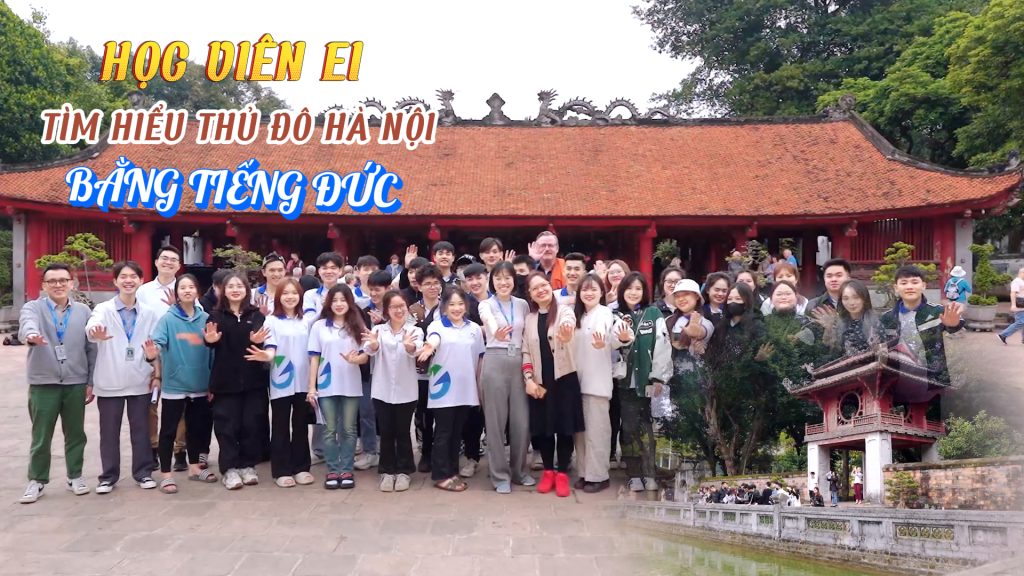 HỌC VIÊN EI TÌM HIỂU THỦ ĐÔ HÀ NỘI BẰNG TIẾNG ĐỨC
