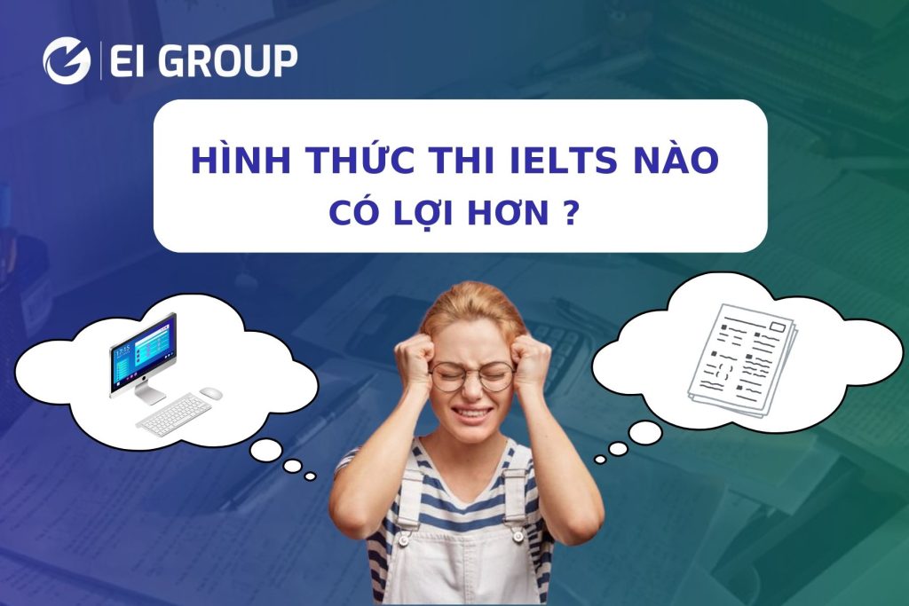 HÌNH THỨC THI IELTS NÀO CÓ LỢI HƠN ?|HÌNH THỨC THI IELTS NÀO CÓ LỢI HƠN ?|HÌNH THỨC THI IELTS NÀO CÓ LỢI HƠN ?