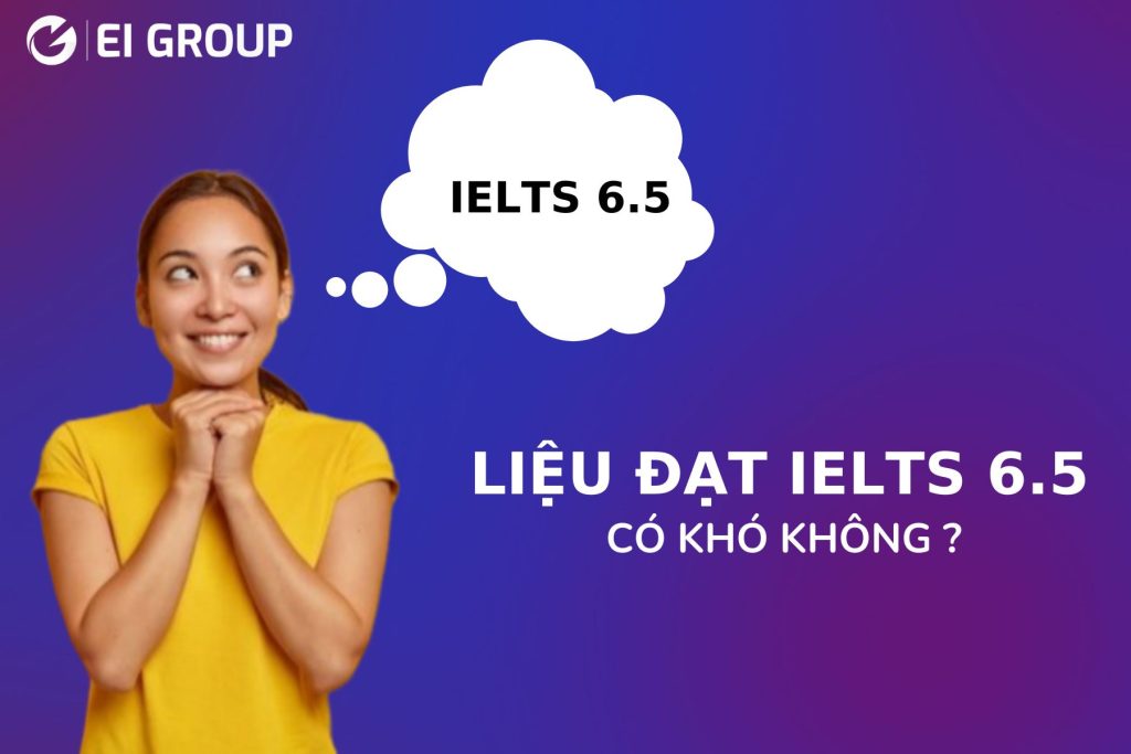 LIỆU ĐẠT IELTS 6.5 CÓ KHÓ KHÔNG ?|LIỆU ĐẠT IELTS 6.5 CÓ KHÓ KHÔNG ?|LIỆU ĐẠT IELTS 6.5 CÓ KHÓ KHÔNG ?|