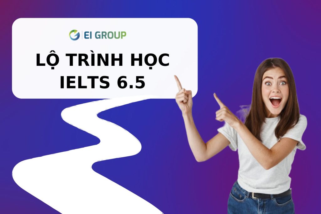 LỘ TRÌNH HỌC IELTS 6.5|LỘ TRÌNH HỌC IELTS 6.5|LỘ TRÌNH HỌC IELTS 6.5|LỘ TRÌNH HỌC IELTS 6.5|