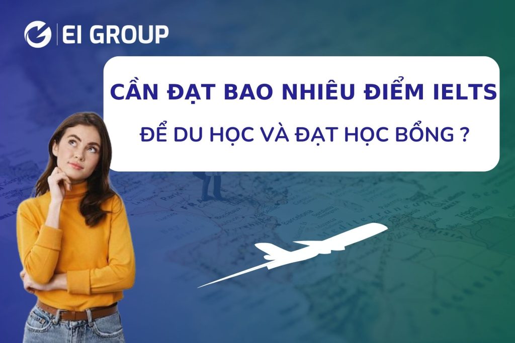 CẦN ĐẠT BAO NHIÊU ĐIỂM IELTS ĐỂ DU HỌC VÀ ĐẠT HỌC BỔNG?|CẦN ĐẠT BAO NHIÊU ĐIỂM IELTS ĐỂ DU HỌC VÀ ĐẠT HỌC BỔNG?|CẦN ĐẠT BAO NHIÊU ĐIỂM IELTS ĐỂ DU HỌC VÀ ĐẠT HỌC BỔNG?|