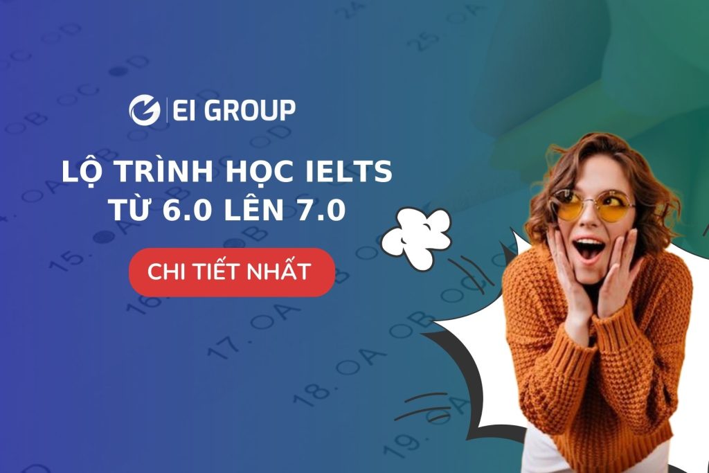 LỘ TRÌNH HỌC IELTS TỪ 6.0 LÊN 7.0 CHI TIẾT NHẤT|||LỘ TRÌNH HỌC IELTS TỪ 6.0 LÊN 7.0 CHI TIẾT NHẤT|LỘ TRÌNH HỌC IELTS TỪ 6.0 LÊN 7.0 CHI TIẾT NHẤT|LỘ TRÌNH HỌC IELTS TỪ 6.0 LÊN 7.0 CHI TIẾT NHẤT