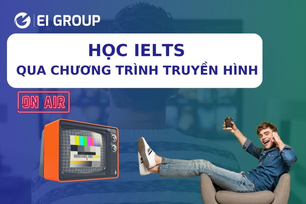 HỌC IELTS QUA CHƯƠNG TRÌNH TRUYỀN HÌNH|HỌC IELTS QUA CHƯƠNG TRÌNH TRUYỀN HÌNH|HỌC IELTS QUA CHƯƠNG TRÌNH TRUYỀN HÌNH|
