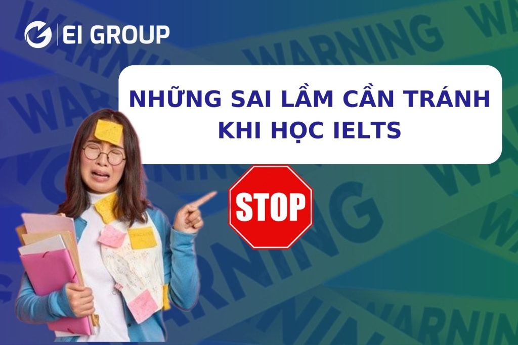 NHỮNG SAI LẦM CẦN TRÁNH KHI HỌC IELTS|NHỮNG SAI LẦM CẦN TRÁNH KHI HỌC IELTS|NHỮNG SAI LẦM CẦN TRÁNH KHI HỌC IELTS|NHỮNG SAI LẦM CẦN TRÁNH KHI HỌC IELTS|