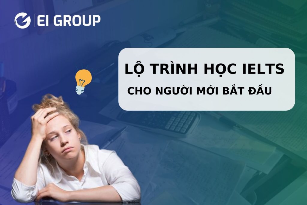 LỘ TRÌNH HỌC IELTS CHO NGƯỜI MỚI BẮT ĐẦU|||LỘ TRÌNH HỌC IELTS CHO NGƯỜI MỚI BẮT ĐẦU