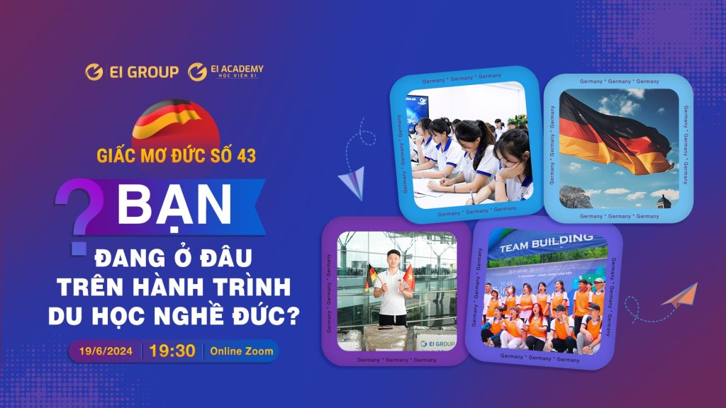 GIẤC MƠ ĐỨC SỐ 43 :BẠN ĐANG Ở ĐÂU TRÊN HÀNH TRÌNH DU HỌC NGHỀ ĐỨC?