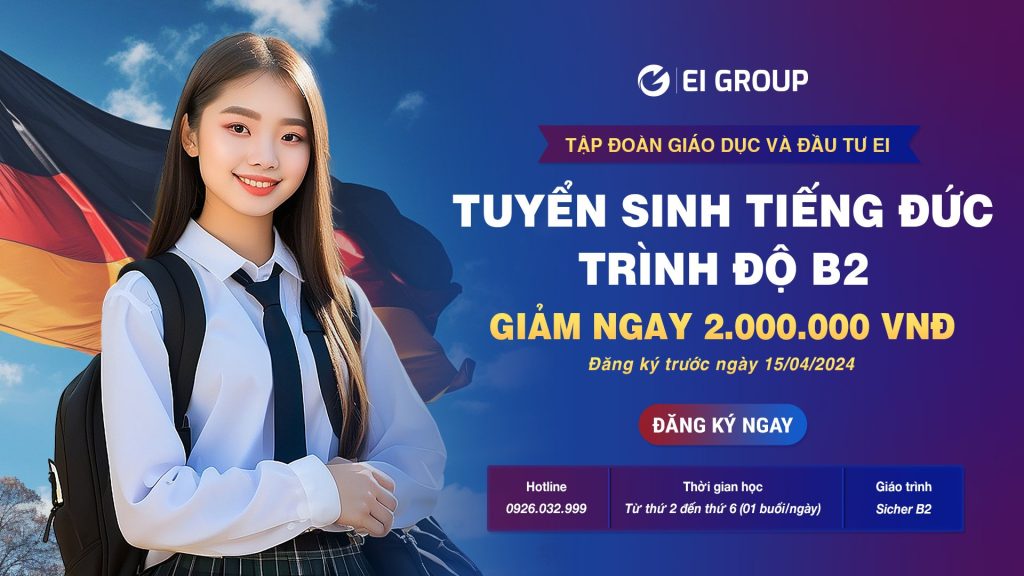 EI GROUP THÔNG BÁO TUYỂN SINH KHÓA HỌC TIẾNG ĐỨC TRÌNH ĐỘ B2